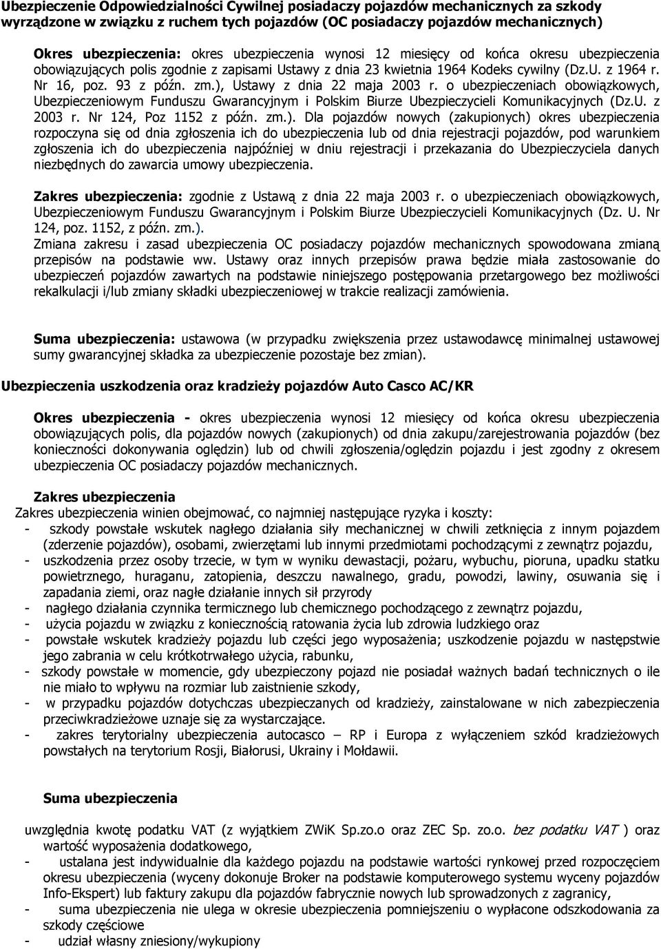 ), Ustawy z dnia 22 maja 2003 r. o ubezpieczeniach obowiązkowych, Ubezpieczeniowym Funduszu Gwarancyjnym i Polskim Biurze Ubezpieczycieli Komunikacyjnych (Dz.U. z 2003 r. Nr 124, Poz 1152 z późn. zm.