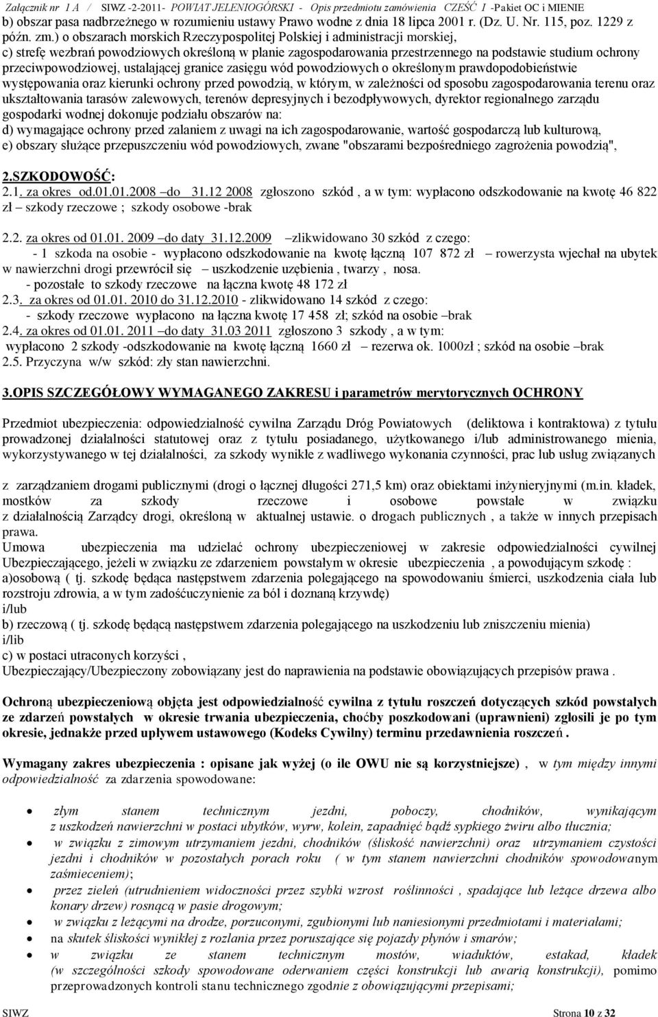 przeciwpowodziowej, ustalającej granice zasięgu wód powodziowych o określonym prawdopodobieństwie występowania oraz kierunki ochrony przed powodzią, w którym, w zależności od sposobu zagospodarowania