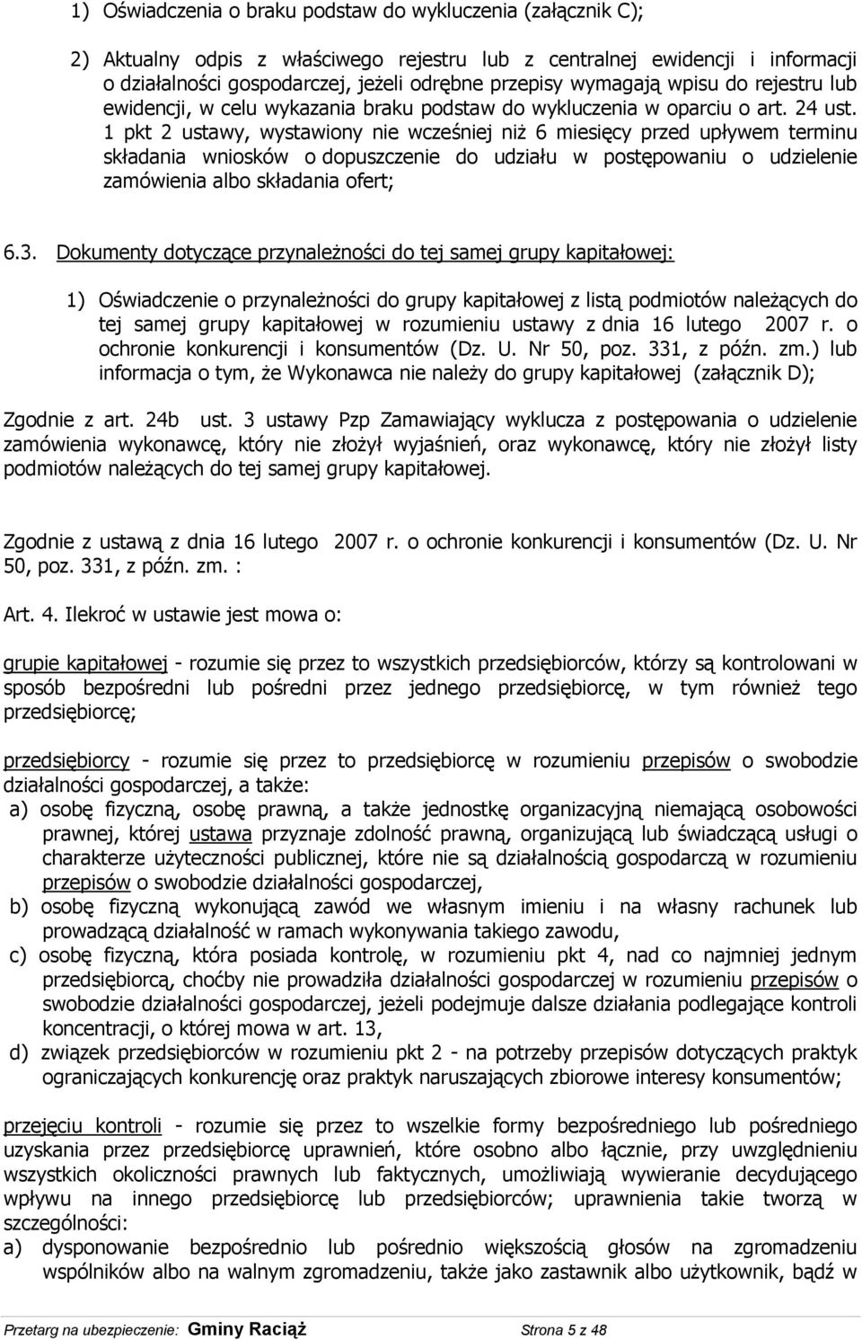 1 pkt 2 ustawy, wystawiony nie wcześniej niż 6 miesięcy przed upływem terminu składania wniosków o dopuszczenie do udziału w postępowaniu o udzielenie zamówienia albo składania ofert; 6.3.