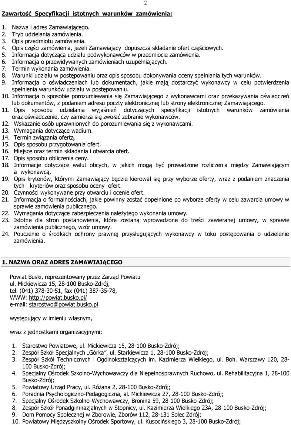 Informacja o przewidywanych zamówieniach uzupełniających. 7. Termin wykonania zamówienia. 8. Warunki udziału w postępowaniu oraz opis sposobu dokonywania oceny spełniania tych warunków. 9.