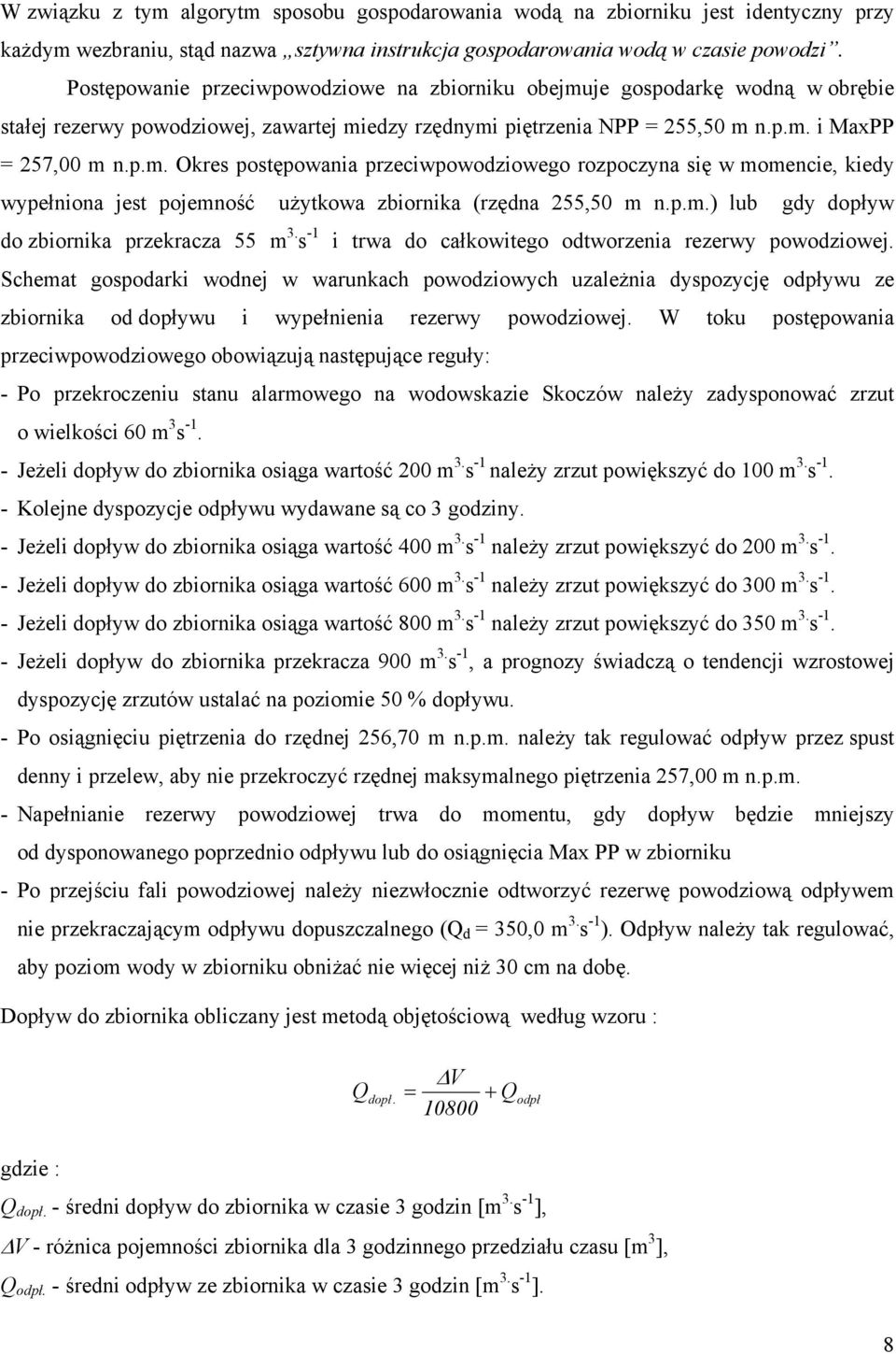 p.m.) lub gdy dopływ do zbiornika przekracza 55 m 3. s -1 i trwa do całkowitego odtworzenia rezerwy powodziowej.