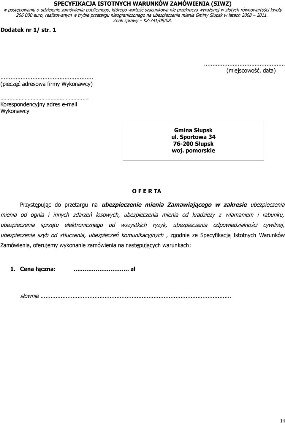 od kradzieży z włamaniem i rabunku, ubezpieczenia sprzętu elektronicznego od wszystkich ryzyk, ubezpieczenia odpowiedzialności cywilnej, ubezpieczenia szyb od stłuczenia,