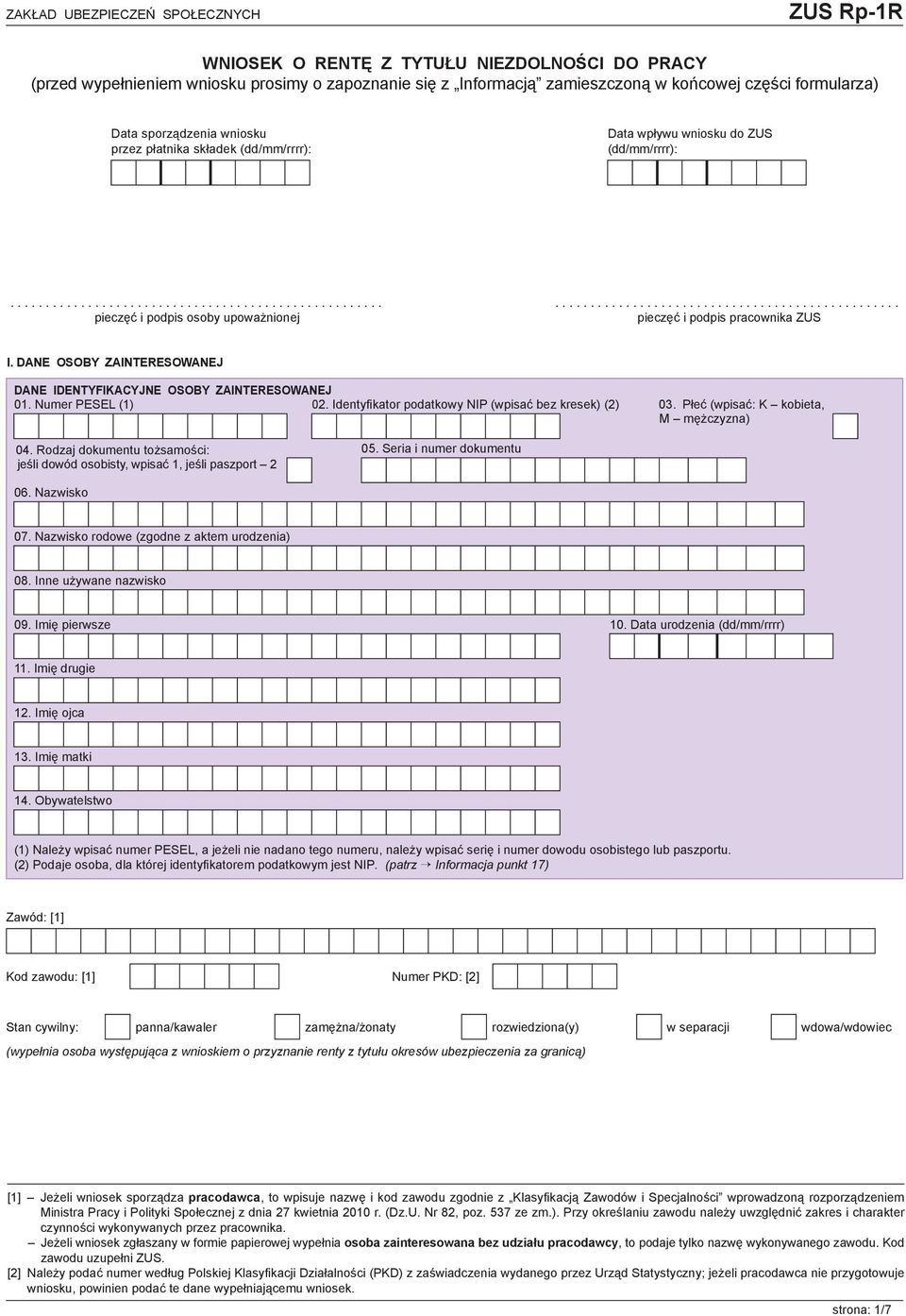 DANE OSOBY ZAINTERESOWANEJ DANE IDENTYFIKACYJNE OSOBY ZAINTERESOWANEJ 01. Numer PESEL (1) 02. Identyfi kator podatkowy NIP (wpisać bez kresek) (2) 03. Płeć (wpisać: K kobieta, M mężczyzna) 04.