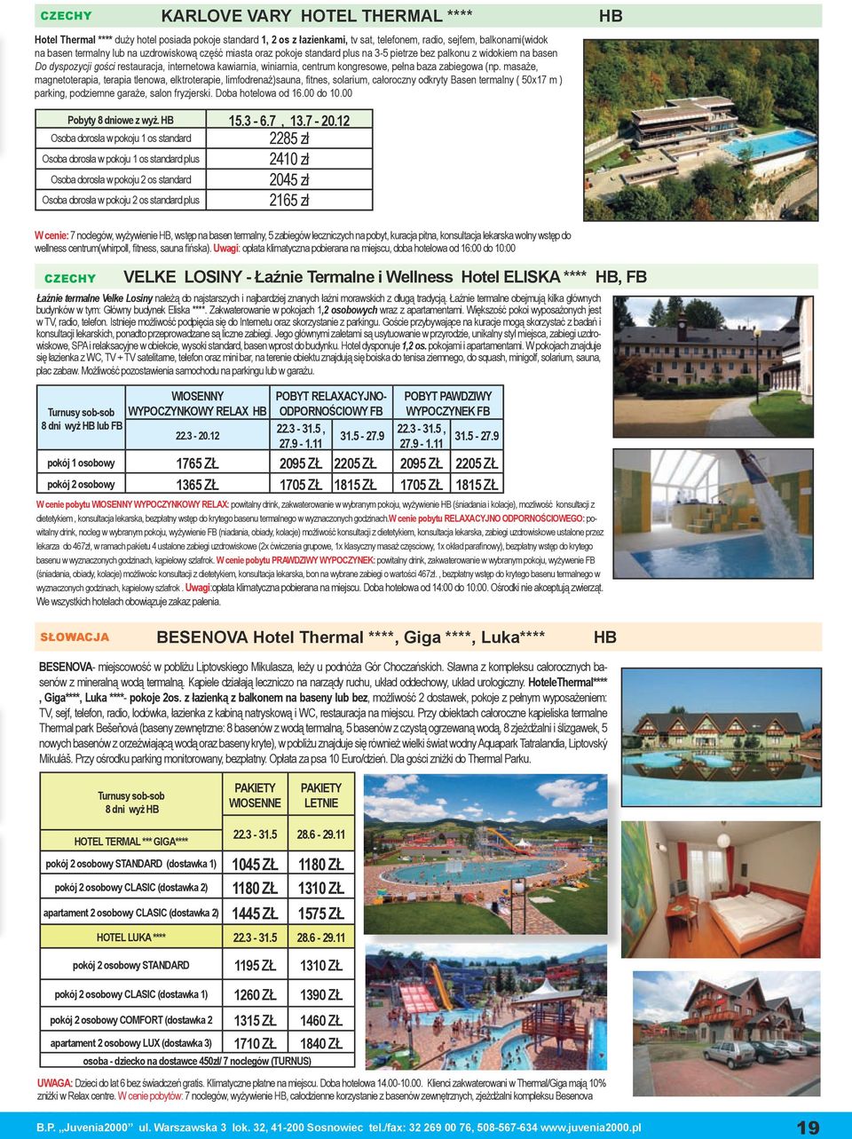 zabiegowa (np. masaże, magnetoterapia, terapia tlenowa, elktroterapie, limfodrenaż)sauna, fitnes, solarium, całoroczny odkryty Basen termalny ( 50x17 m ) parking, podziemne garaże, salon fryzjerski.