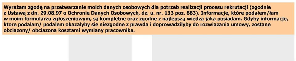 Informacje, które podałem/łam w moim formularzu zgłoszeniowym, są kompletne oraz zgodne z najlepszą wiedzą jaką