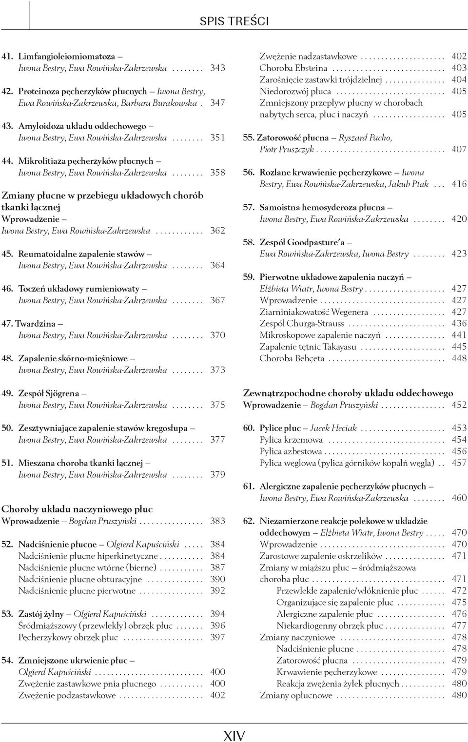 ....... 358 Zmiany płucne w przebiegu układowych chorób tkanki łącznej Wprowadzenie Iwona Bestry, Ewa Rowińska-Zakrzewska............ 362 45.