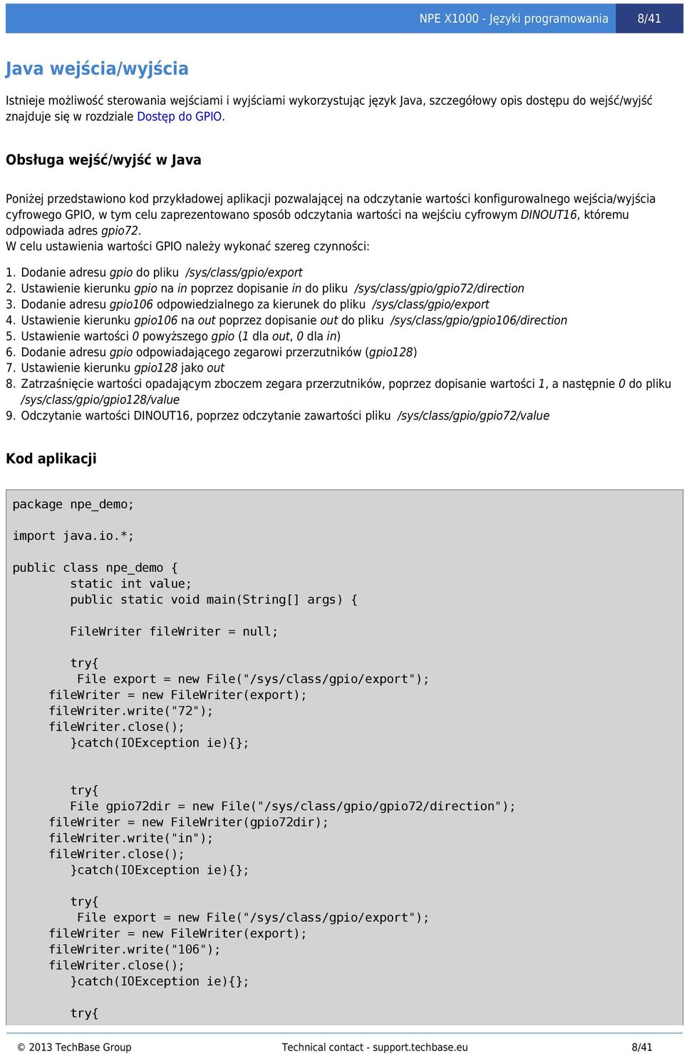 odczytania wartości na wejściu cyfrowym DINOUT16, któremu odpowiada adres gpio72. W celu ustawienia wartości GPIO należy wykonać szereg czynności: 1. 2. 3. 4. 5. 6. 7. 8.