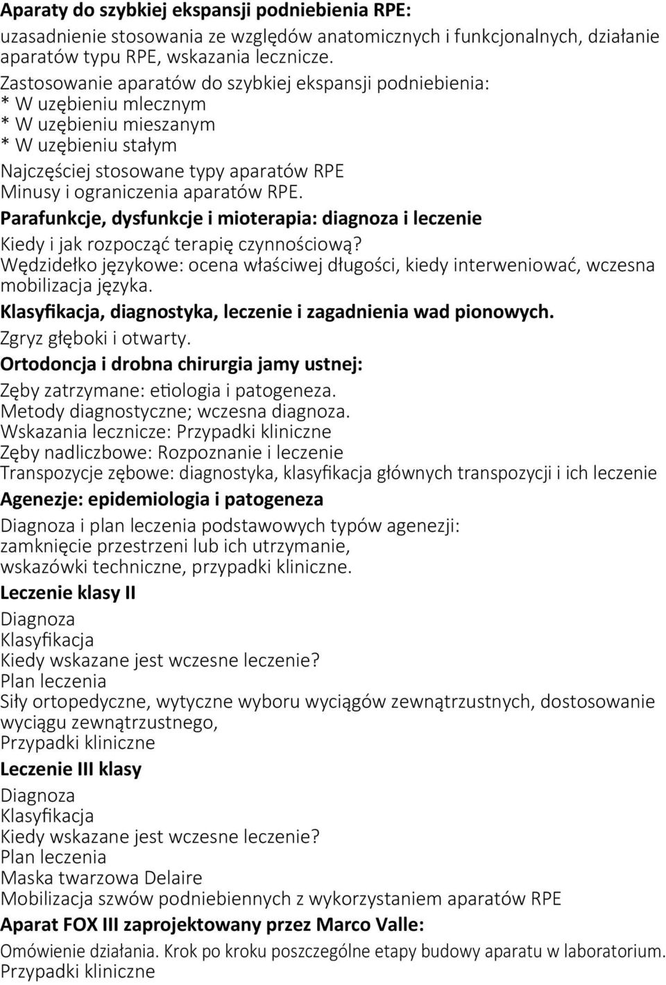 RPE. Parafunkcje, dysfunkcje i mioterapia: diagnoza i leczenie Kiedy i jak rozpocząć terapię czynnościową?