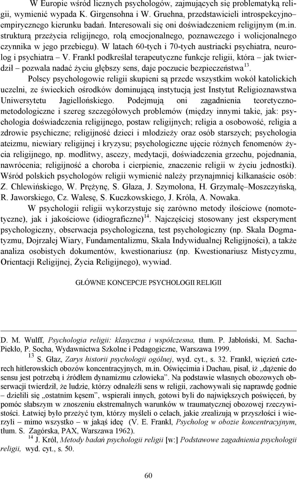 W latach 60-tych i 70-tych austriacki psychiatra, neurolog i psychiatra V.