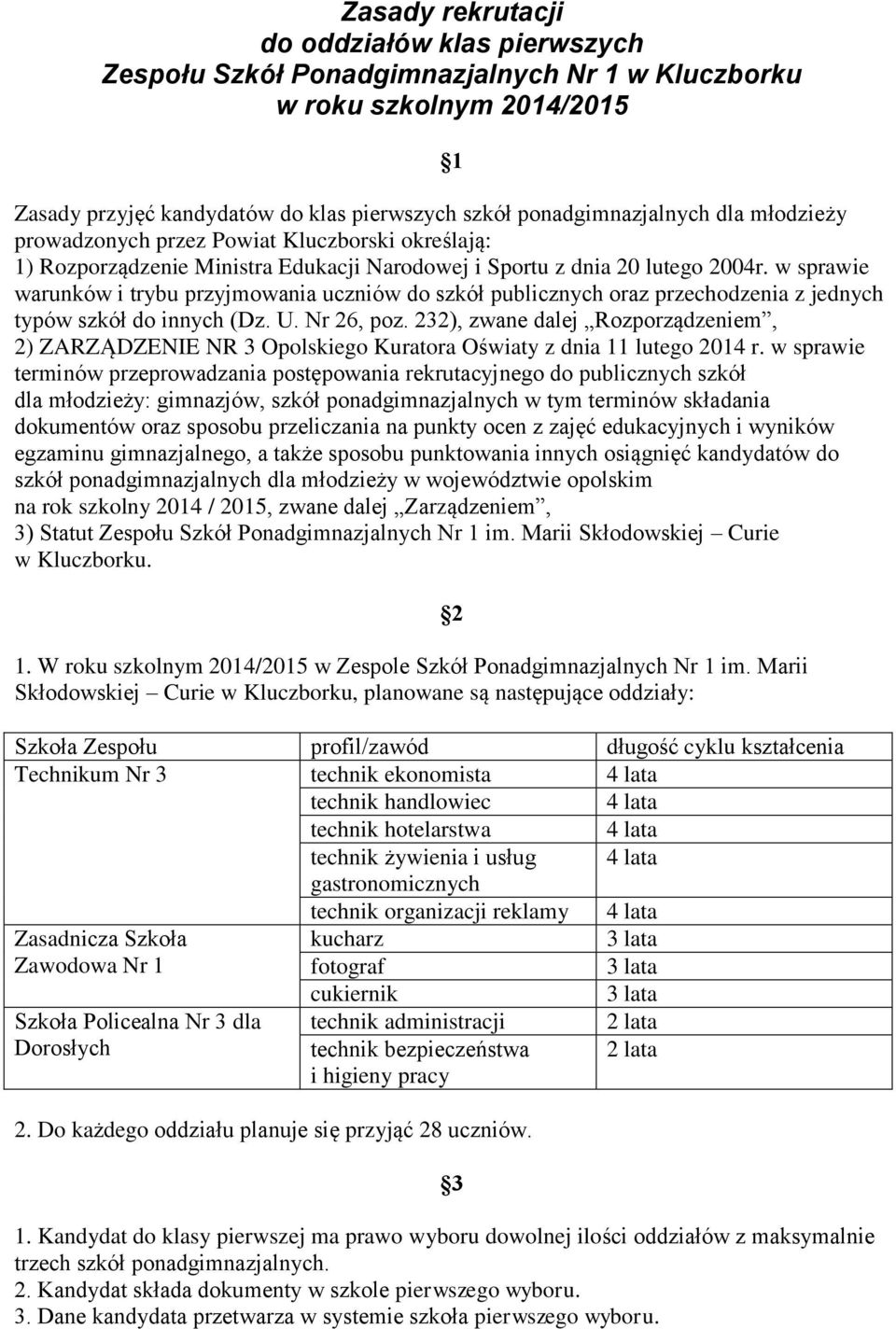 w sprawie warunków i trybu przyjmowania uczniów do szkół publicznych oraz przechodzenia z jednych typów szkół do innych (Dz. U. Nr 26, poz.