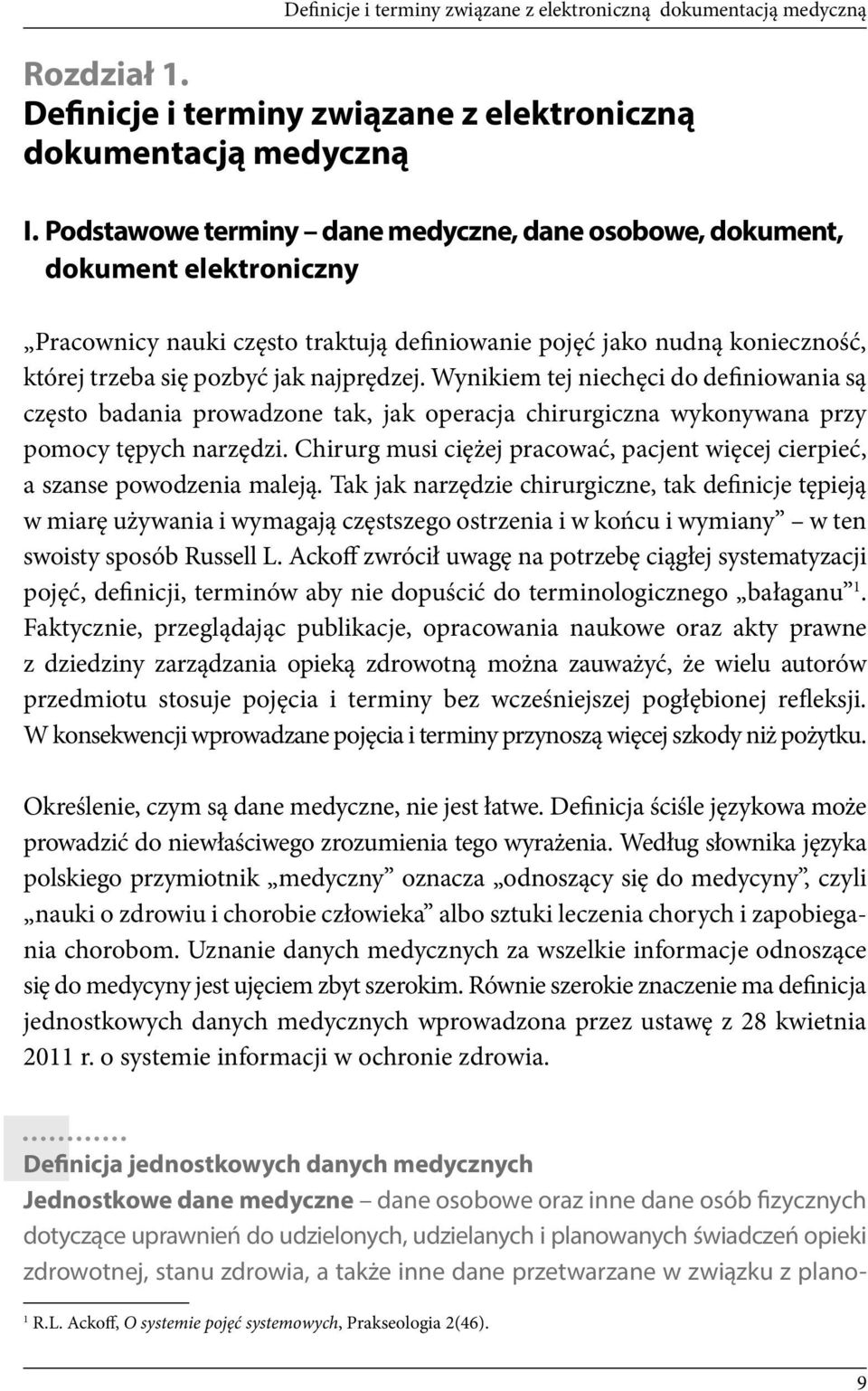 Wynikiem tej niechęci do definiowania są często badania prowadzone tak, jak operacja chirurgiczna wykonywana przy pomocy tępych narzędzi.