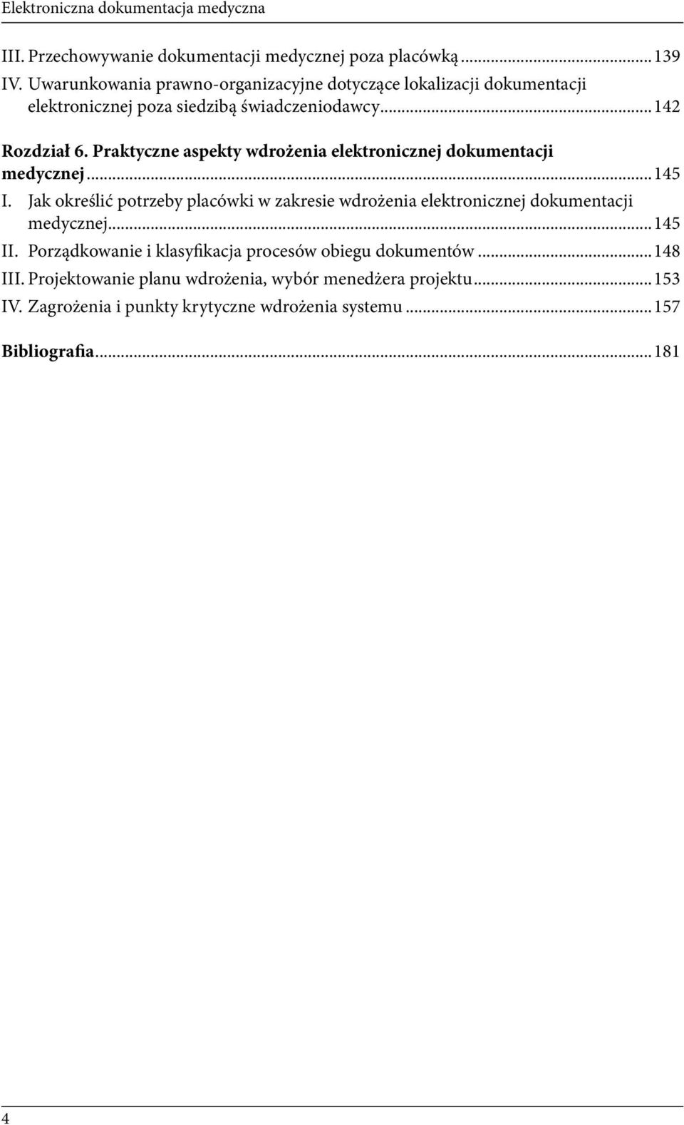 Praktyczne aspekty wdrożenia elektronicznej dokumentacji medycznej...145 I.