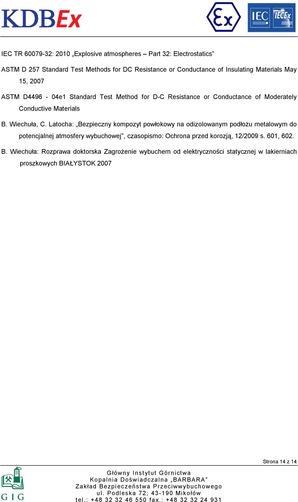 Latocha: Bezpieczny kompozyt powłokowy na odizolowanym podłożu metalowym do potencjalnej atmosfery wybuchowej, czasopismo: Ochrona przed korozją,