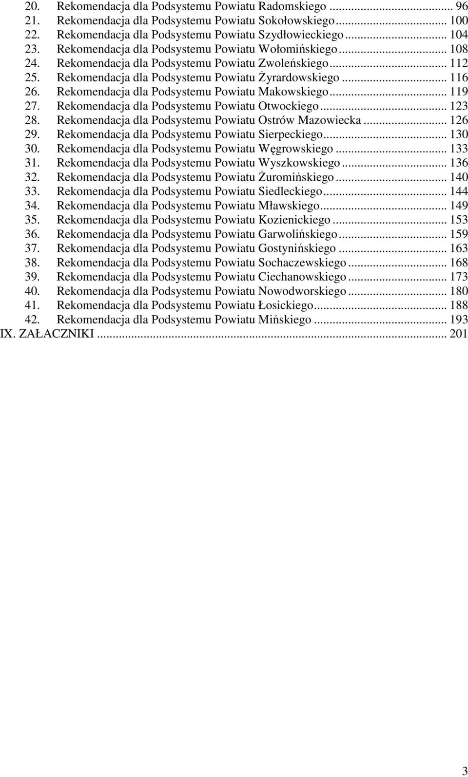 Rekomendacja dla Podsystemu Powiatu Makowskiego... 119 27. Rekomendacja dla Podsystemu Powiatu Otwockiego... 123 28. Rekomendacja dla Podsystemu Powiatu Ostrów Mazowiecka... 126 29.