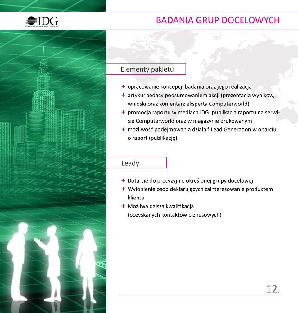 magazynie drukowanym + możliwość podejmowania działań Lead Generation w oparciu o raport (publikację) Leady + Dotarcie do precyzyjnie określonej