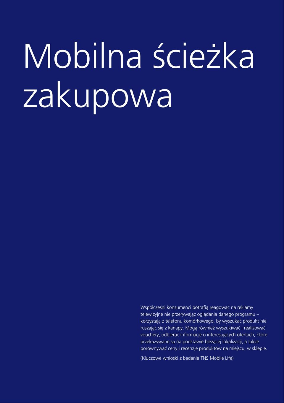 Mogą również wyszukiwać i realizować vouchery, odbierać informacje o interesujących ofertach, które przekazywane są na