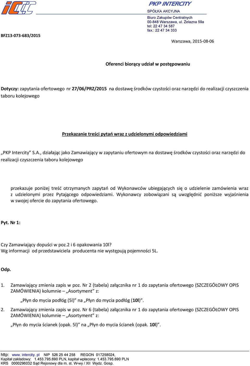 , działając jako Zamawiający w zapytaniu ofertowym na dostawę środków czystości oraz narzędzi do realizacji czyszczenia taboru kolejowego przekazuje poniżej treść otrzymanych zapytań od Wykonawców