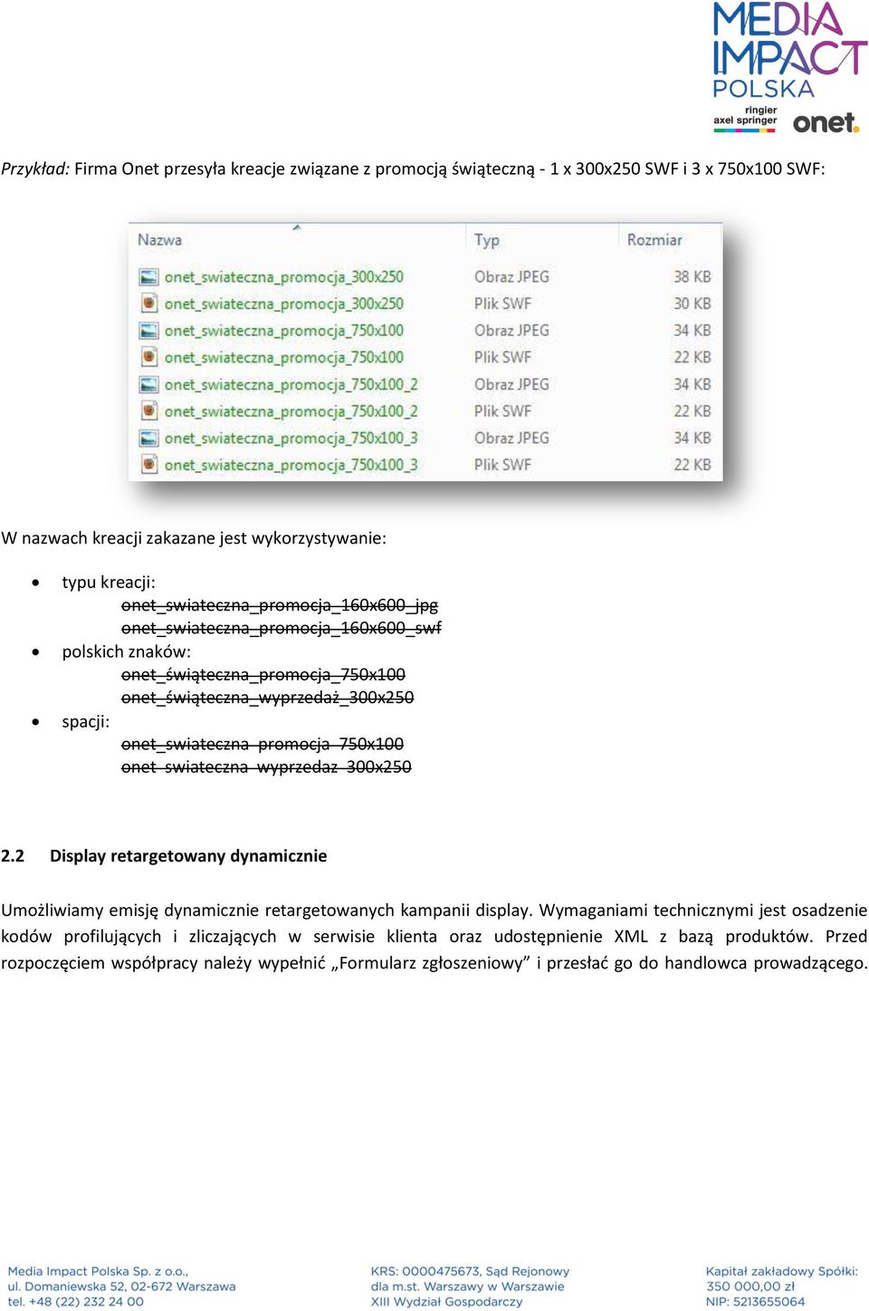 promocja 750100 onet swiateczna wyprzedaz 300250 2.2 Display retargetowany dynamicznie Umożliwiamy emisję dynamicznie retargetowanych kampanii display.