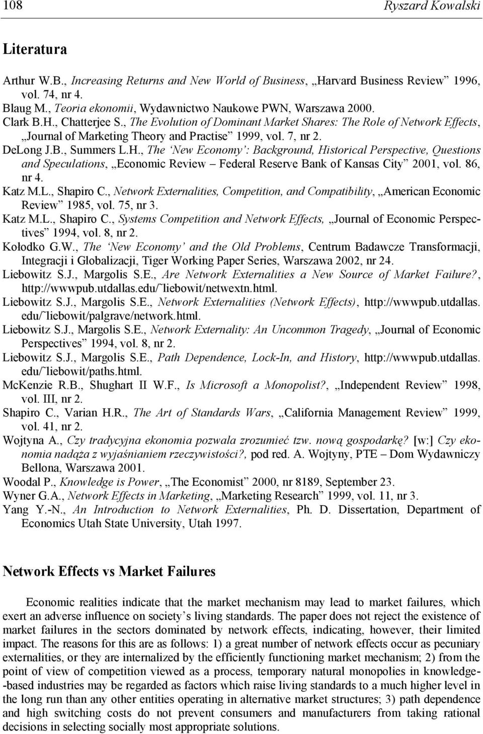 , The Evolution of Dominant Market Shares: The Role of Network Effects, Journal of Marketing Theory and Practise 1999, vol. 7, nr 2. DeLong J.B., Summers L.H.