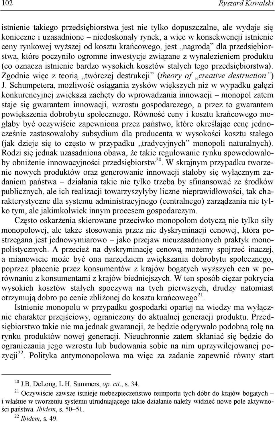 przedsiębiorstwa). Zgodnie więc z teorią twórczej destrukcji ( theory of creative destruction ) J.