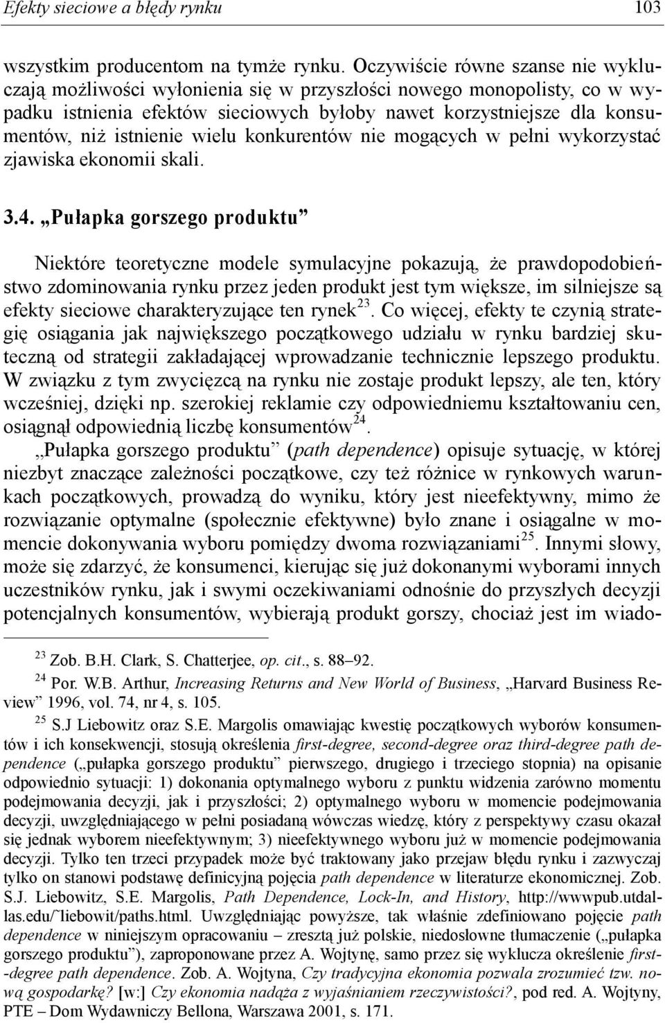 wielu konkurentów nie mogących w pełni wykorzystać zjawiska ekonomii skali. 3.4.