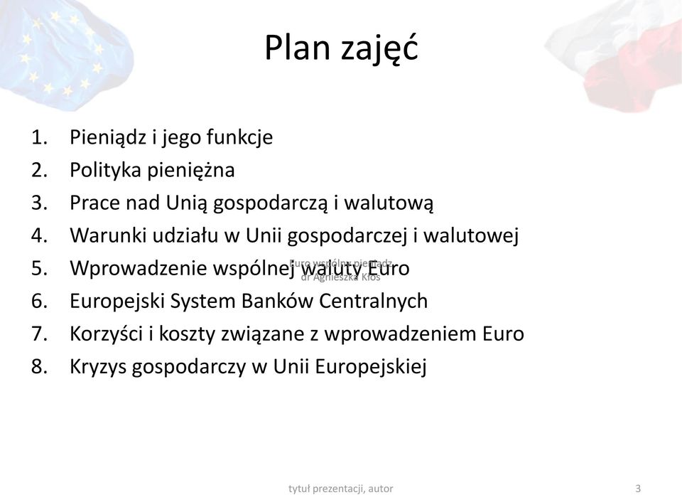 Warunki udziału w Unii gospodarczej i walutowej 5. Wprowadzenie wspólnej waluty Euro 6.