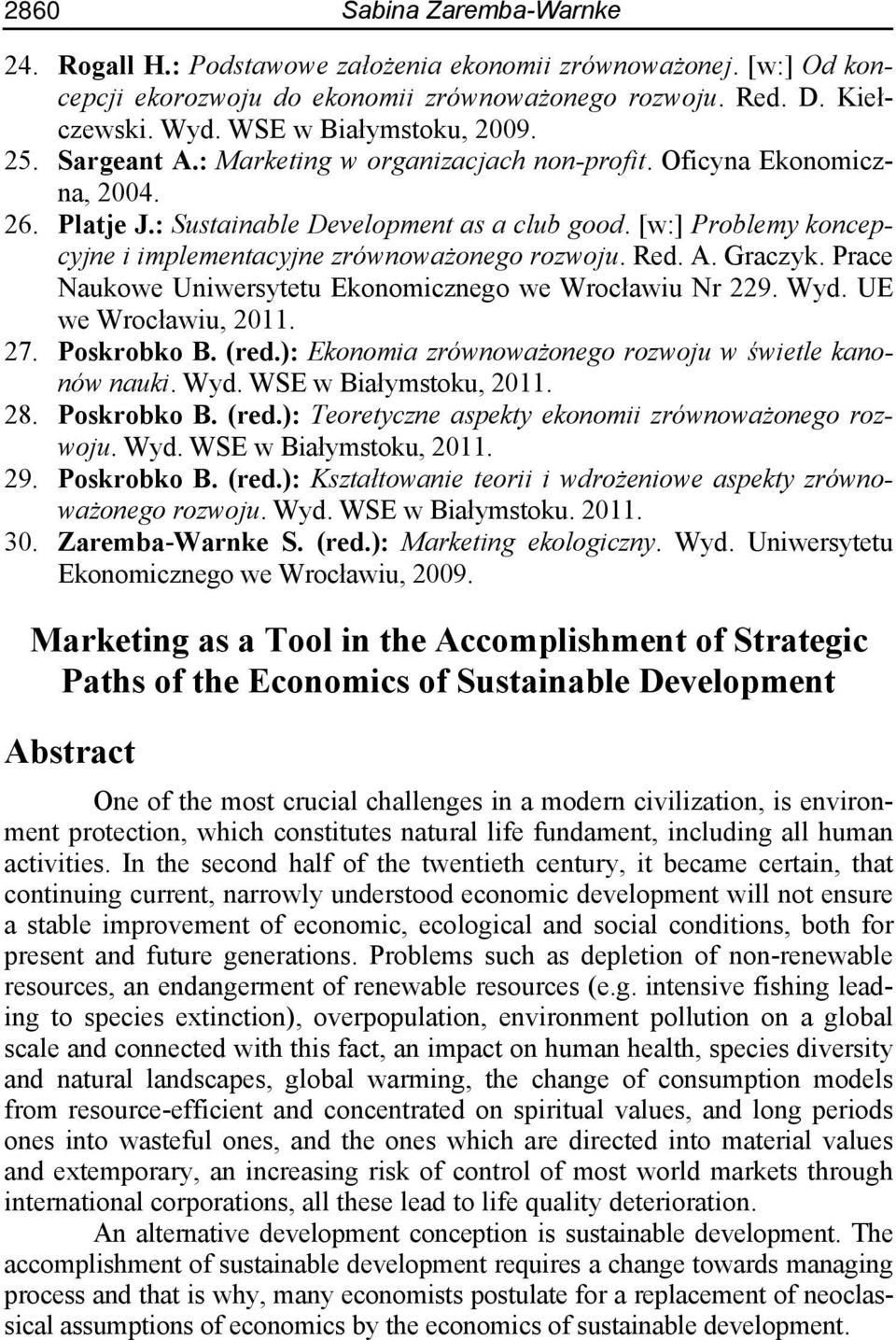 [w:] Problemy koncepcyjne i implementacyjne zrównoważonego rozwoju. Red. A. Graczyk. Prace Naukowe Uniwersytetu Ekonomicznego we Wrocławiu Nr 229. Wyd. UE we Wrocławiu, 2011. 27. Poskrobko B. (red.