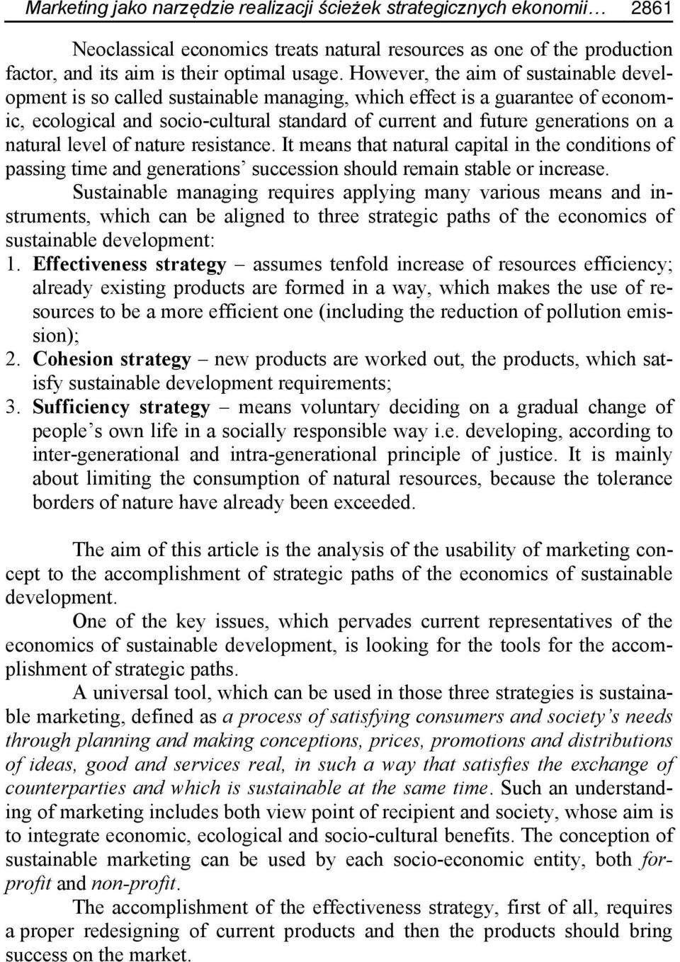 natural level of nature resistance. It means that natural capital in the conditions of passing time and generations succession should remain stable or increase.