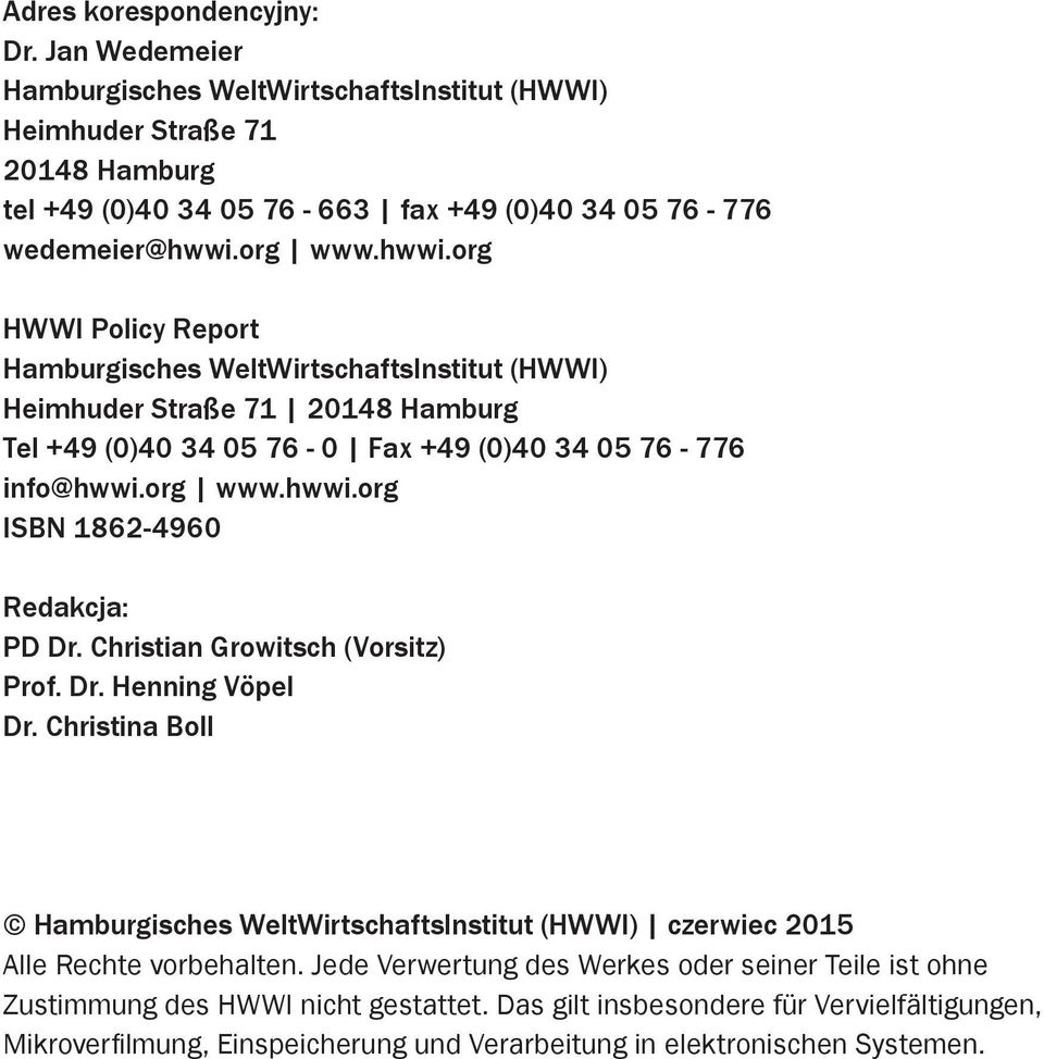 Christian Growitsch (Vorsitz) Prof. Dr. Henning Vöpel Dr. Christina Boll Hamburgisches WeltWirtschaftsInstitut (HWWI) czerwiec 2015 Alle Rechte vorbehalten.