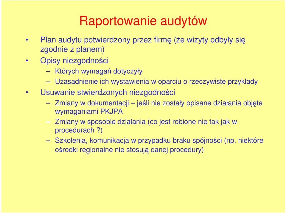 dokumentacji jeśli nie zostały opisane działania objęte wymaganiami PKJPA Zmiany w sposobie działania (co jest robione nie tak