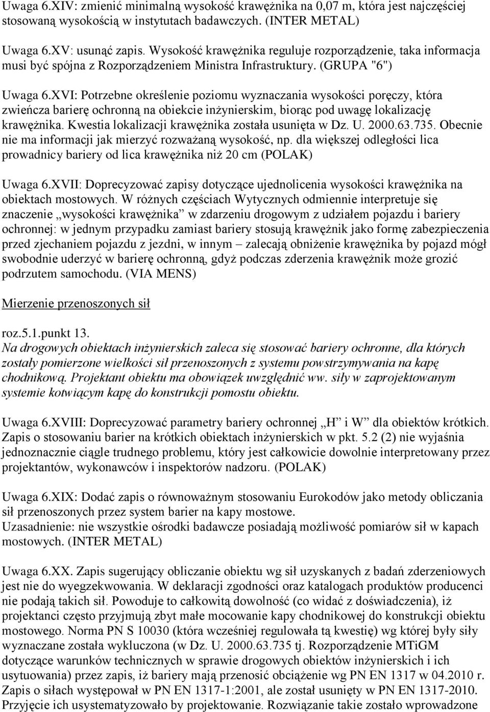 XVI: Potrzebne określenie poziomu wyznaczania wysokości poręczy, która zwieńcza barierę ochronną na obiekcie inżynierskim, biorąc pod uwagę lokalizację krawężnika.