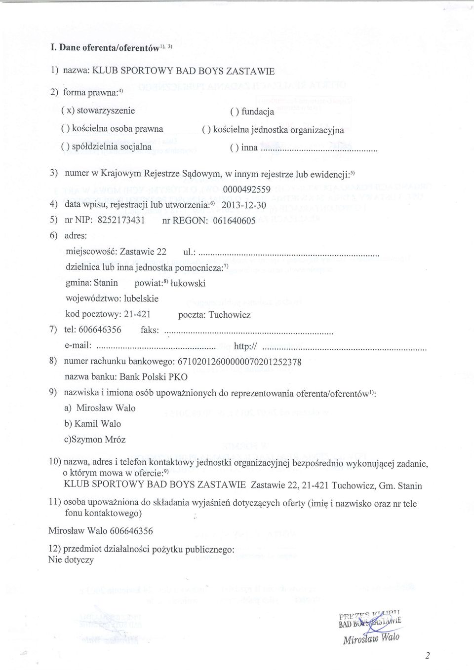 616465 6) adres: miejscowoil: Zastawie 22 ul.: dzielnica lub inna jednostka pomocnicza:7) gmina: Stanin woj ew6dztwo : lubelskie kod pocztov,ry:2t-42i powiat:8) lukowski 7) tel:66646356 faks:.