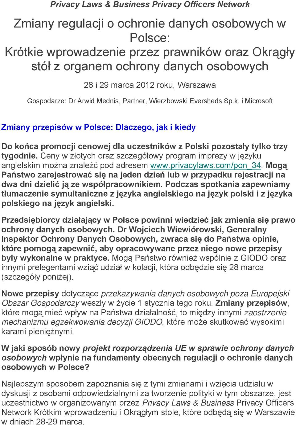 Ceny w złotych oraz szczegółowy program imprezy w języku angielskim można znaleźć pod adresem www.privacylaws.com/pon_34.