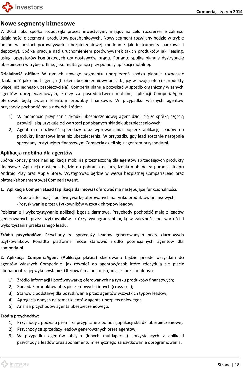 Spółka pracuje nad uruchomieniem porównywarek takich produktów jak: leasing, usługi operatorów komórkowych czy dostawców prądu.