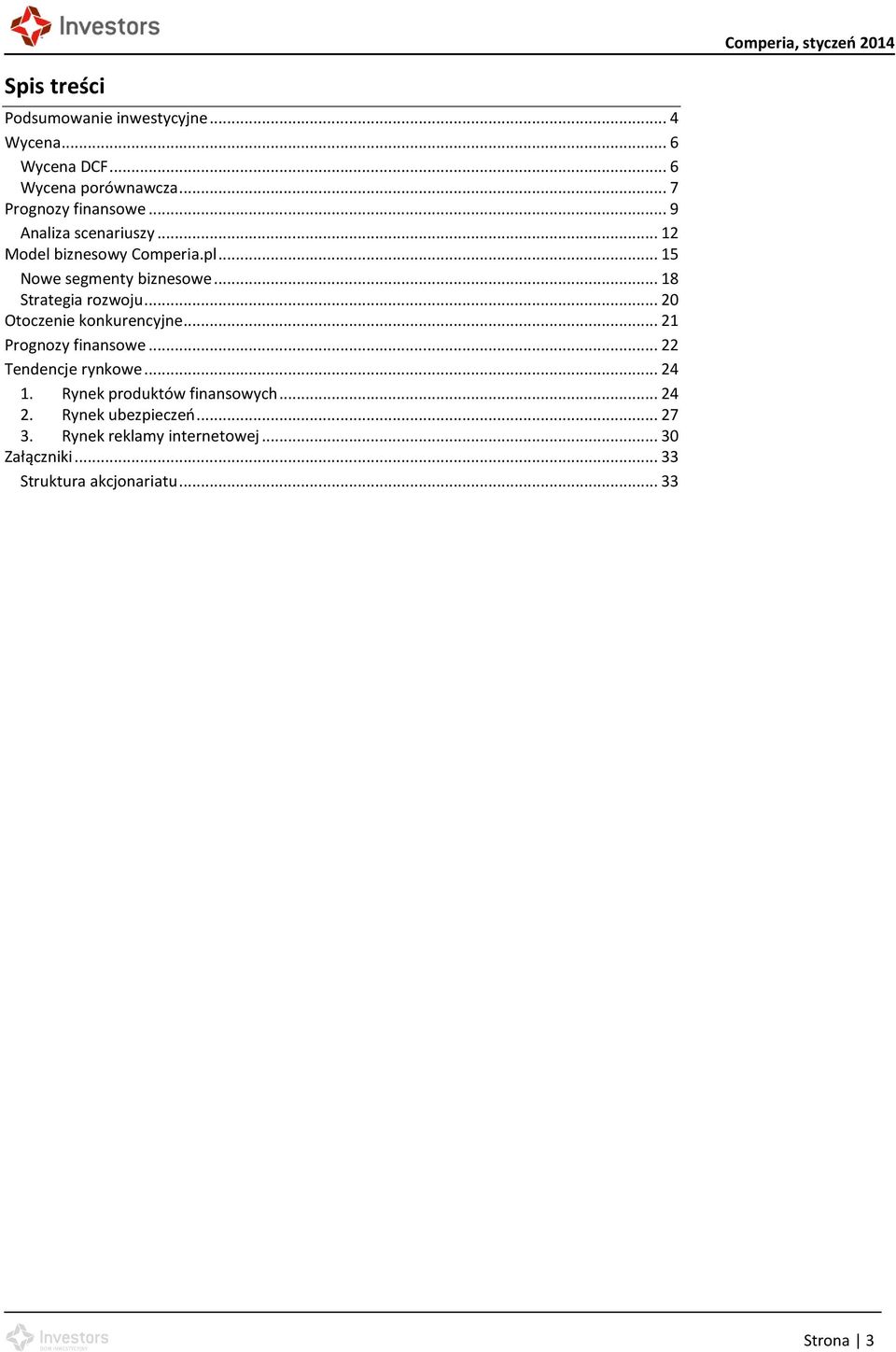 .. 20 Otoczenie konkurencyjne... 21 Prognozy finansowe... 22 Tendencje rynkowe... 24 1. Rynek produktów finansowych.