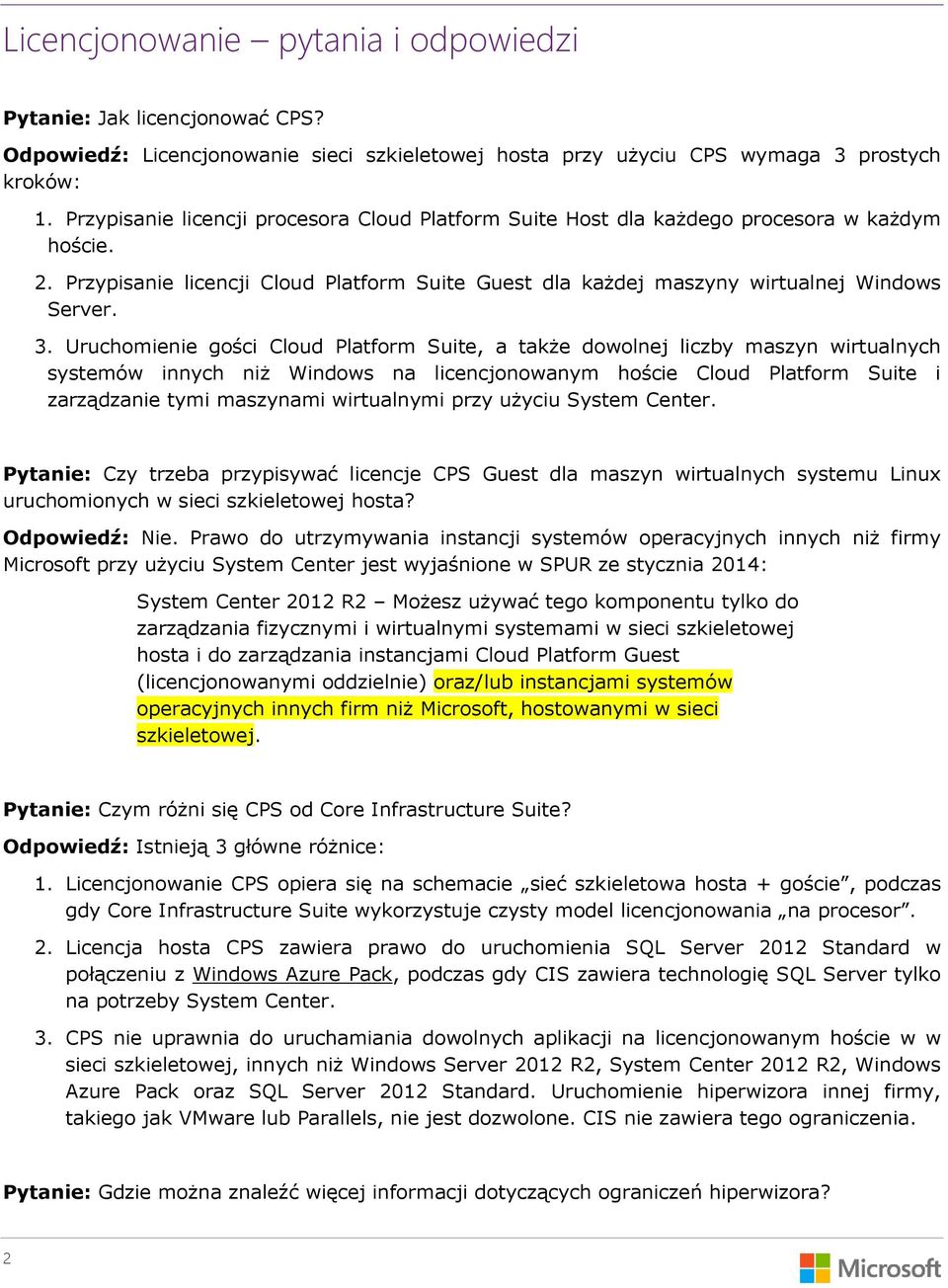 Uruchomienie gości Cloud Platform Suite, a także dowolnej liczby maszyn wirtualnych systemów innych niż Windows na licencjonowanym hoście Cloud Platform Suite i zarządzanie tymi maszynami wirtualnymi