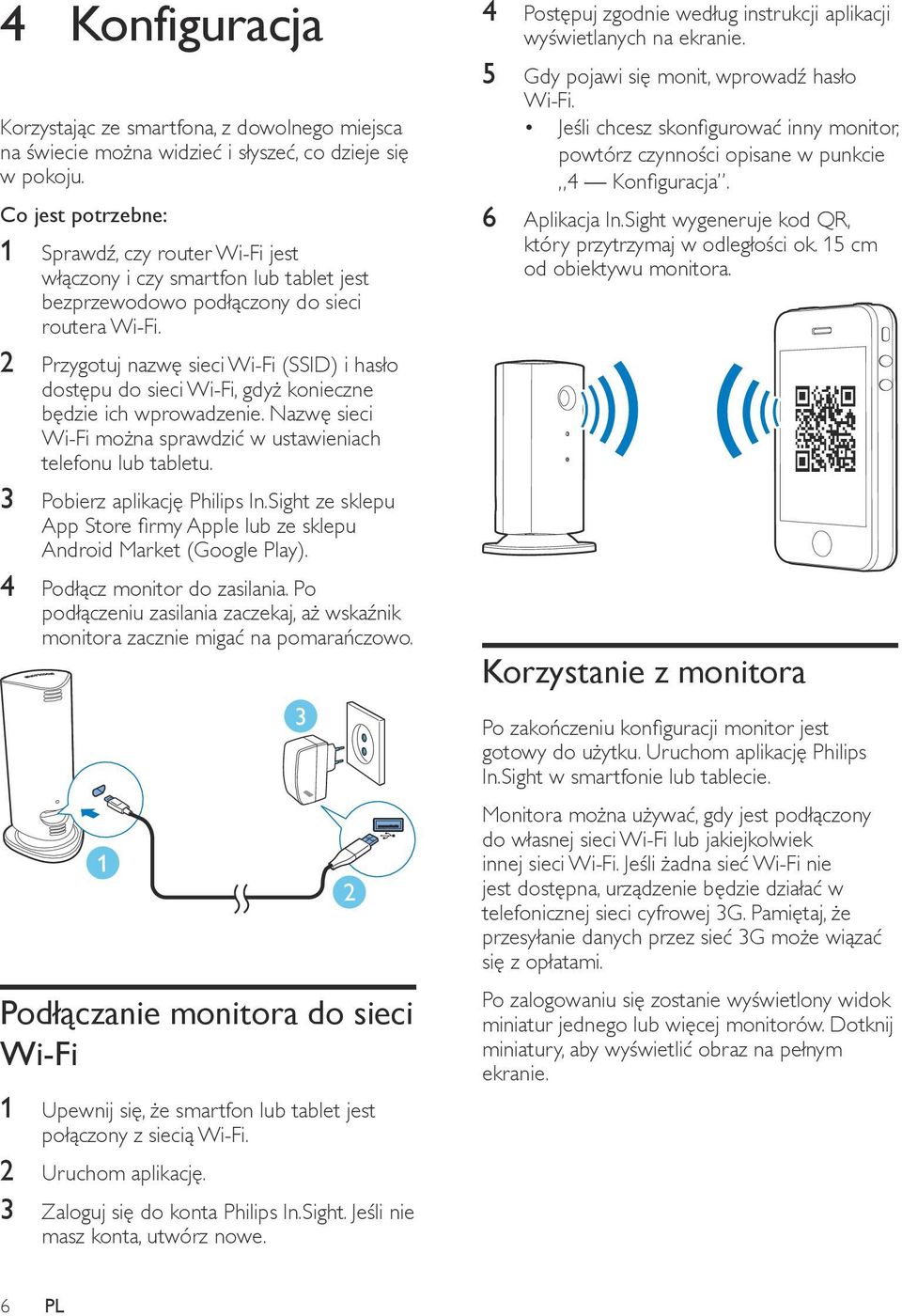 2 Przygotuj nazwę sieci Wi-Fi (SSID) i hasło dostępu do sieci Wi-Fi, gdyż konieczne będzie ich wprowadzenie. Nazwę sieci Wi-Fi można sprawdzić w ustawieniach telefonu lub tabletu.