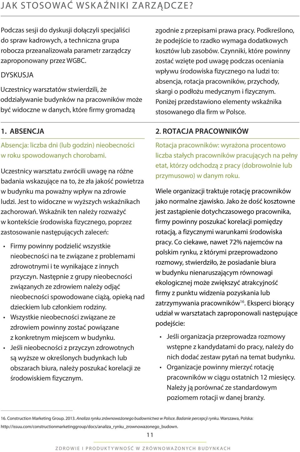 ABSENCJA Absencja: liczba dni (lub godzin) nieobecności w roku spowodowanych chorobami.