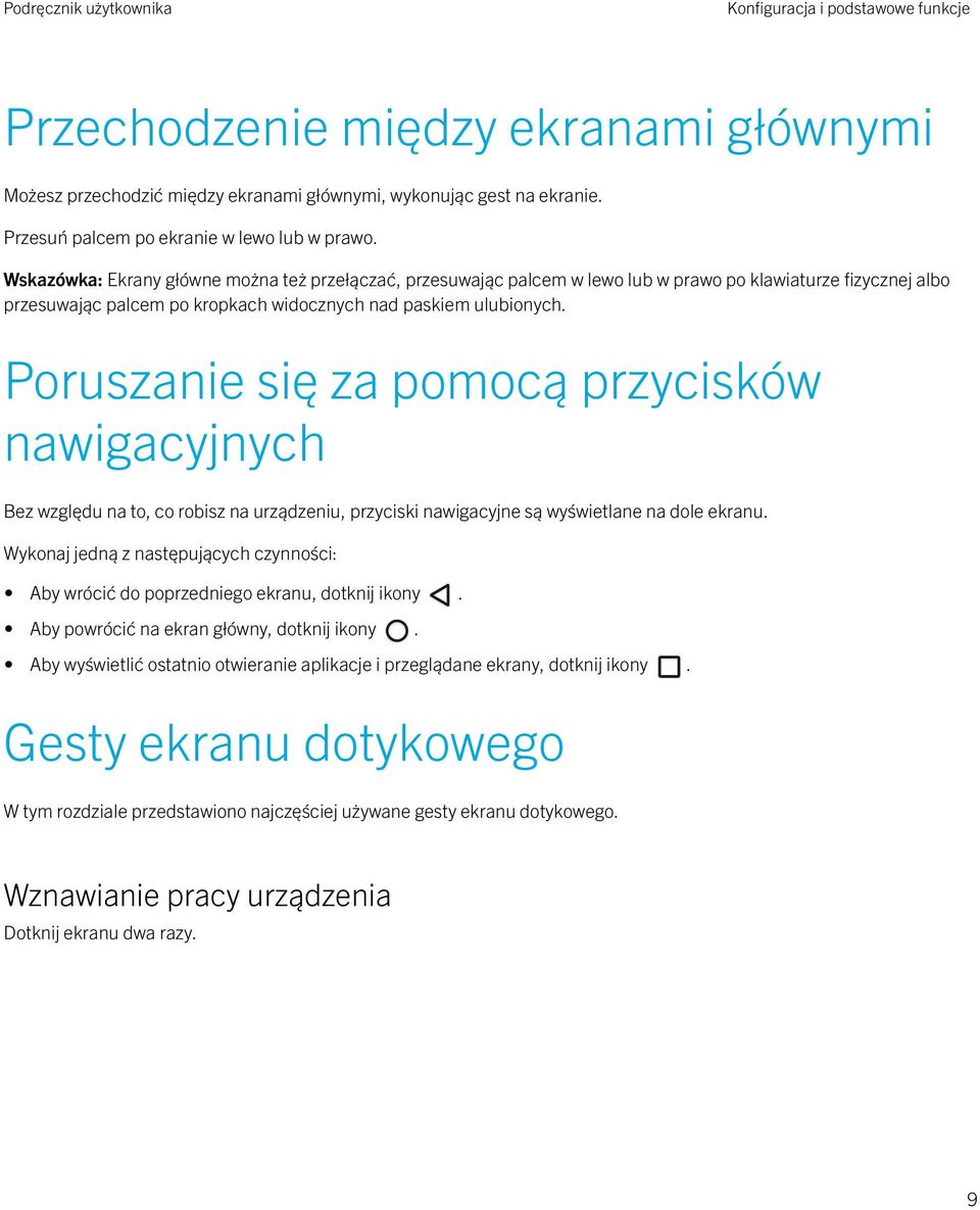 Poruszanie się za pomocą przycisków nawigacyjnych Bez względu na to, co robisz na urządzeniu, przyciski nawigacyjne są wyświetlane na dole ekranu.