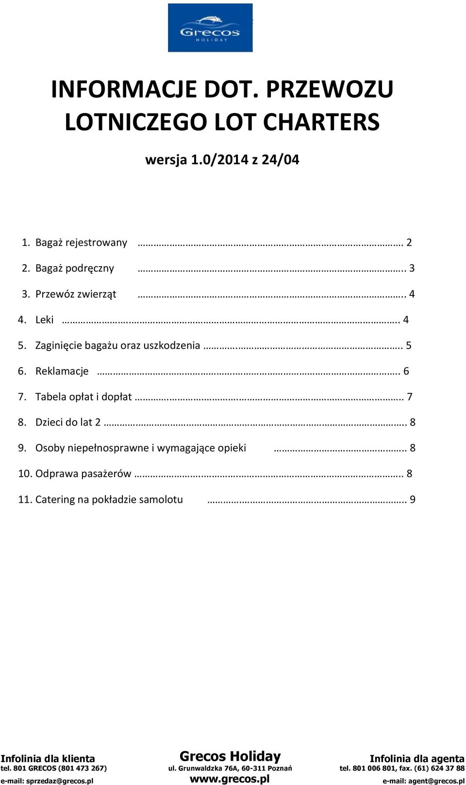 Zaginięcie bagażu oraz uszkodzenia... 5 6. Reklamacje... 6 7. Tabela opłat i dopłat..... 7 8.