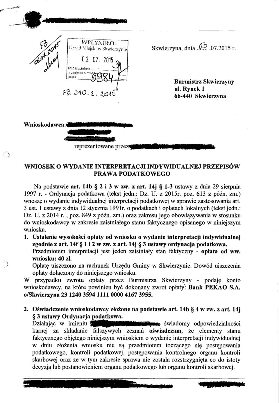 m\ WNIOSEK O WYDANIE INTERPRETACJI INDYWIDUALNEJ PRZEPISÓW PRAWA PODATKOWEGO Na podstawie art. 14b 2 i 3 w zw. z art. 14j 1-3 ustawy z dnia 29 sierpnia 1997 r. - Ordynacja podatkowa (tekst jedn.: Dz.