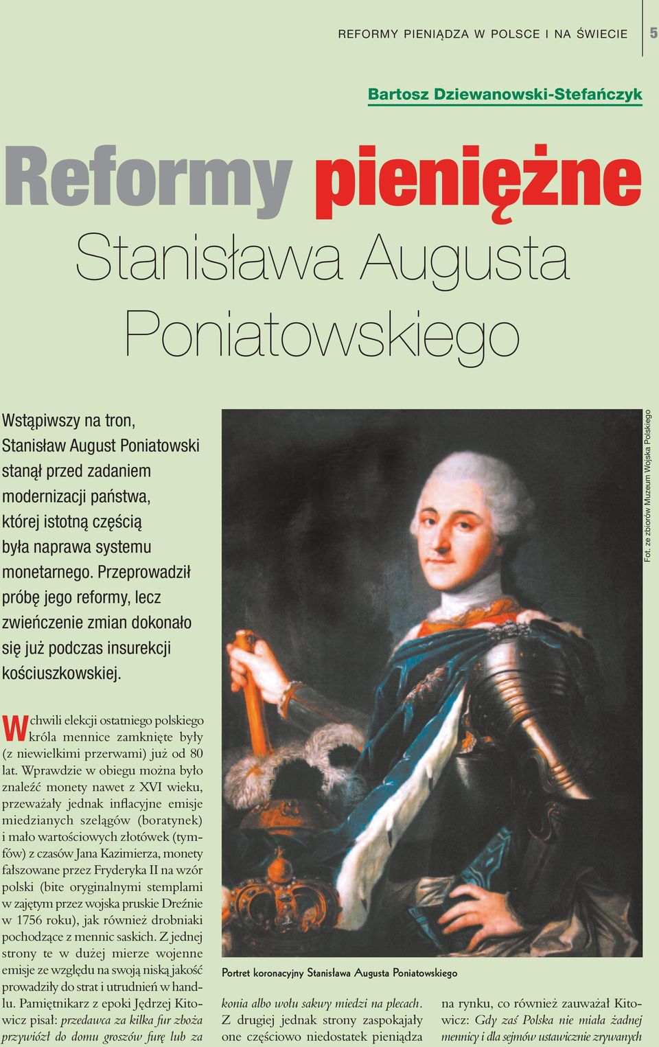 Wchwili elekcji ostatniego polskiego króla mennice zamknięte były (z niewielkimi przerwami) już od 80 lat.