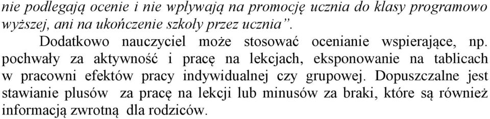 pochwały za aktywność i pracę na lekcjach, eksponowanie na tablicach w pracowni efektów pracy indywidualnej