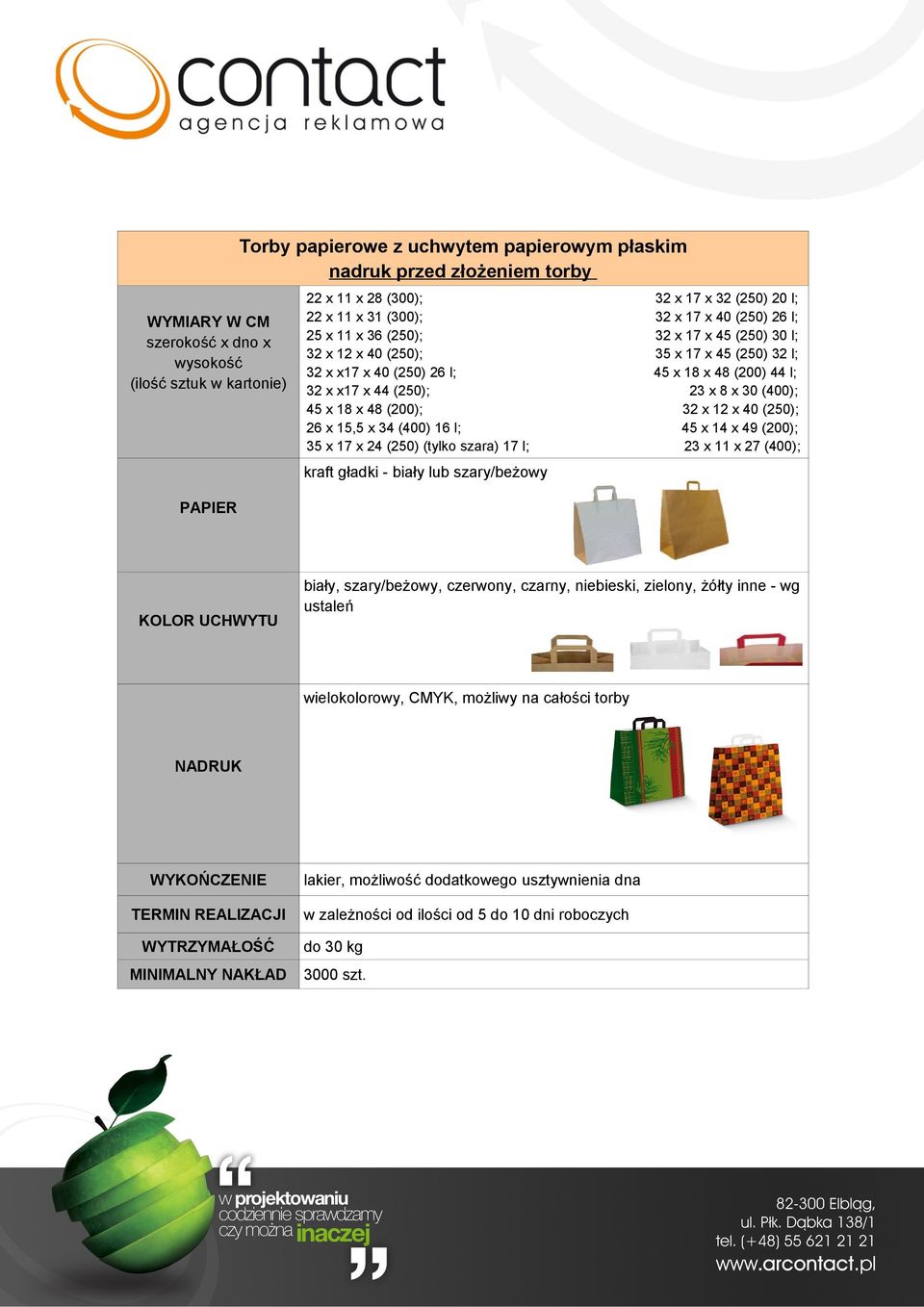 x 40 (250); 26 x 15,5 x 34 (400) 16 l; 45 x 14 x 49 (200); 35 x 17 x 24 (250) (tylko szara) 17 l; 23 x 11 x 27 (400); kraft gładki - biały lub szary/beżowy KOLOR U biały, szary/beżowy, czerwony,