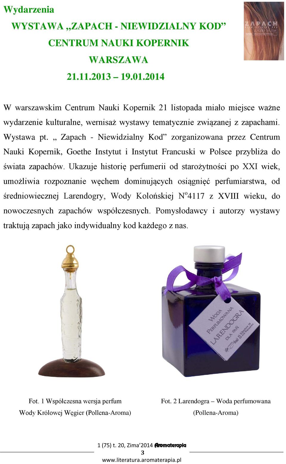 Zapach - Niewidzialny Kod zorganizowana przez Centrum Nauki Kopernik, Goethe Instytut i Instytut Francuski w Polsce przybliża do świata zapachów.