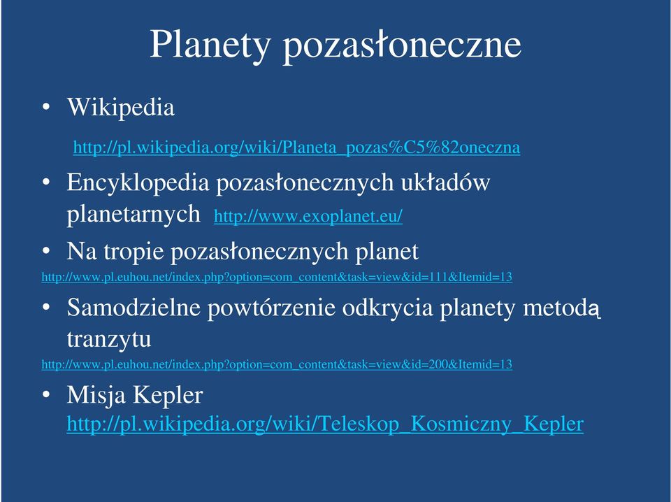 eu/ Na tropie pozasłonecznych planet http://www.pl.euhou.net/index.php?