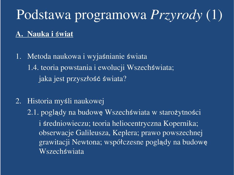 poglądy na budowę Wszechświata w starożytności i średniowieczu; teoria heliocentryczna Kopernika;