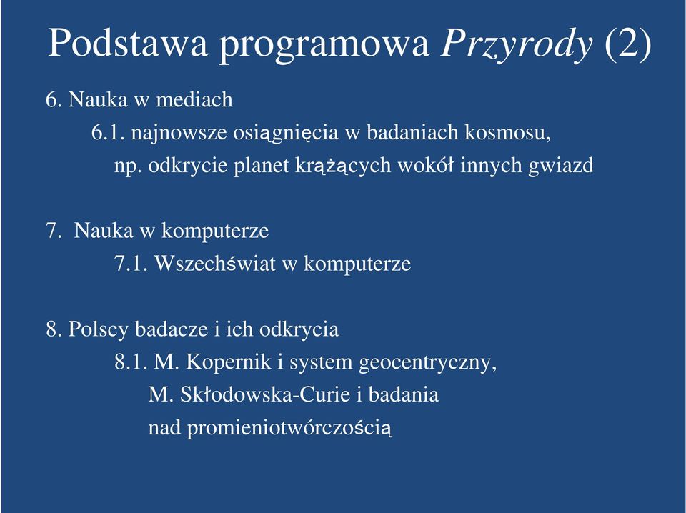 odkrycie planet krążących wokół innych gwiazd 7. Nauka w komputerze 7.1.