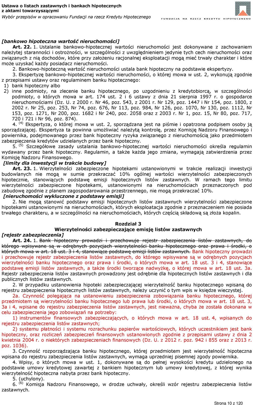 związanych z nią dochodów, które przy założeniu racjonalnej eksploatacji mogą mieć trwały charakter i które może uzyskać każdy posiadacz nieruchomości. 2.