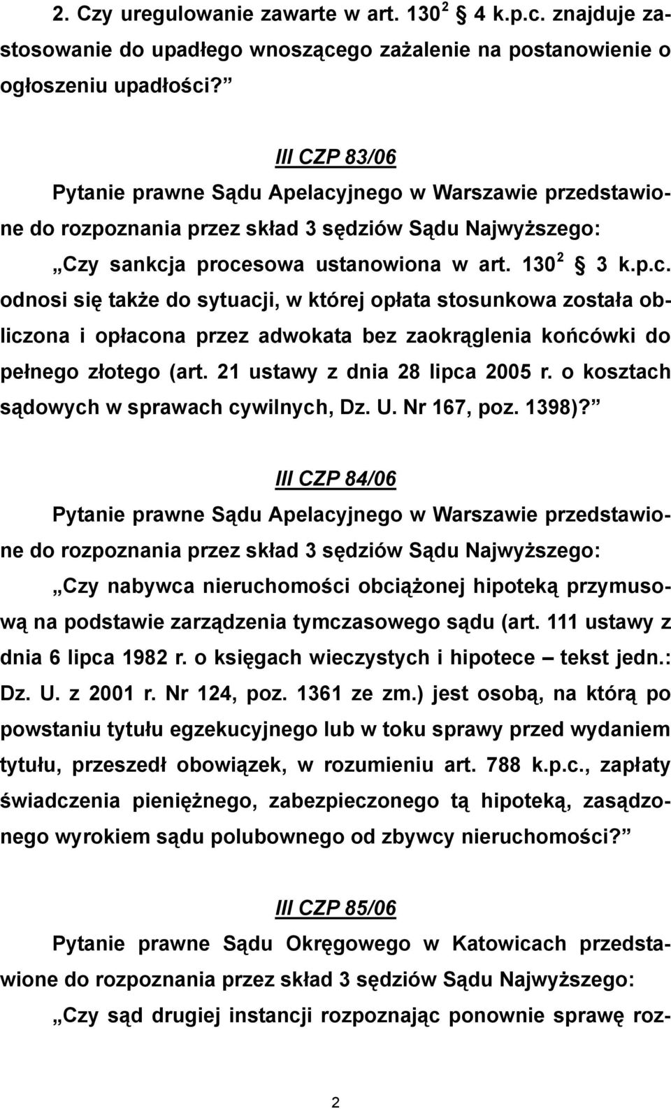 21 ustawy z dnia 28 lipca 2005 r. o kosztach sądowych w sprawach cywilnych, Dz. U. Nr 167, poz. 1398)?